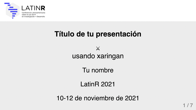 Diapositiva de título, incluida en el theme latinR. Se muestra una diapositiva con el color de fondo gris usado en el logo de LatinR. Se muestra el logo de LatinR en la esquina superior izquierda, que incluye una representación del mapa de latinoamérica y la frase 'LATINR Conferencia Latinoamericana sobre el uso de R en Investigación y Desarrollo'. En el cuerpo de la diapositiva se muestra el texto centrado en color negro 'Título de tu presentación \n usando xaringan \n Tu nombre \n LatinR 2021 \n 10-12 de noviembre de 2021'